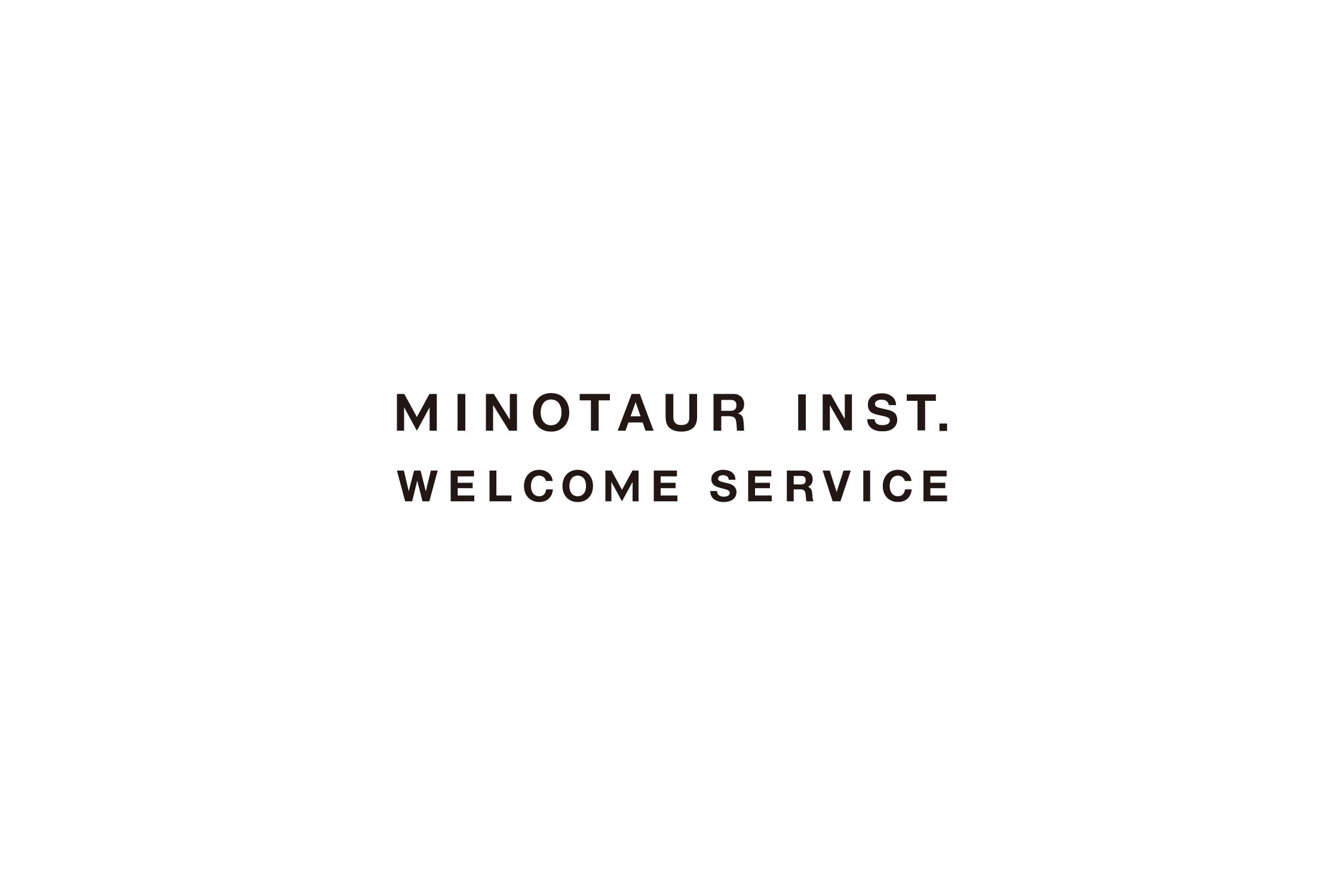 MINOTAUR INST. WELCOME SERVICE